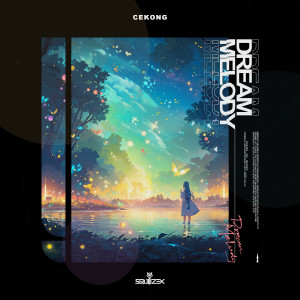 Listen to Dream Melody song with lyrics from CEKONG