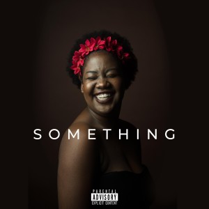 ดาวน์โหลดและฟังเพลง Something (Explicit) พร้อมเนื้อเพลงจาก 8ll