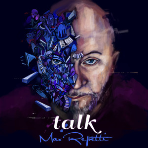 Listen to Talk song with lyrics from Max Repetti