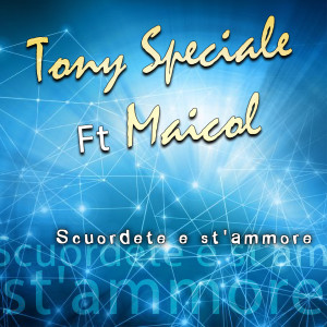 Listen to Scuordete 'e st'ammore song with lyrics from Tony Speciale