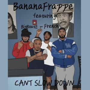 BananaFrappé的專輯CANT SLOW DOWN (feat. BigBoatE & French) [Explicit]