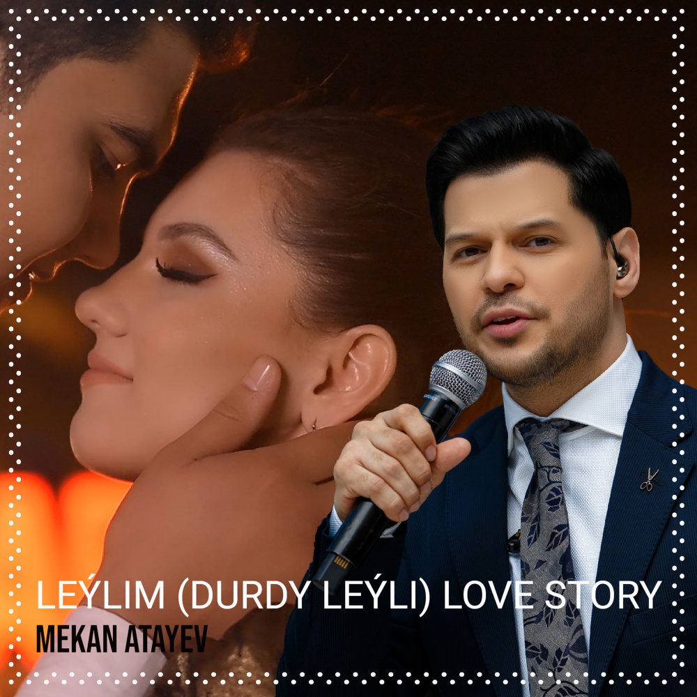 Leýlim (Durdy Leýli) Love Story