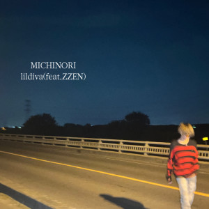Listen to MICHINORI (feat. Zzen) (Explicit) song with lyrics from LIL DIVA
