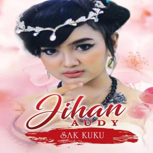 Listen to Sak Kuku song with lyrics from Jihan Audy