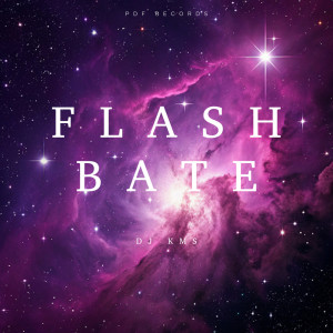 收聽DJ KMS的Flash Bate (Explicit)歌詞歌曲