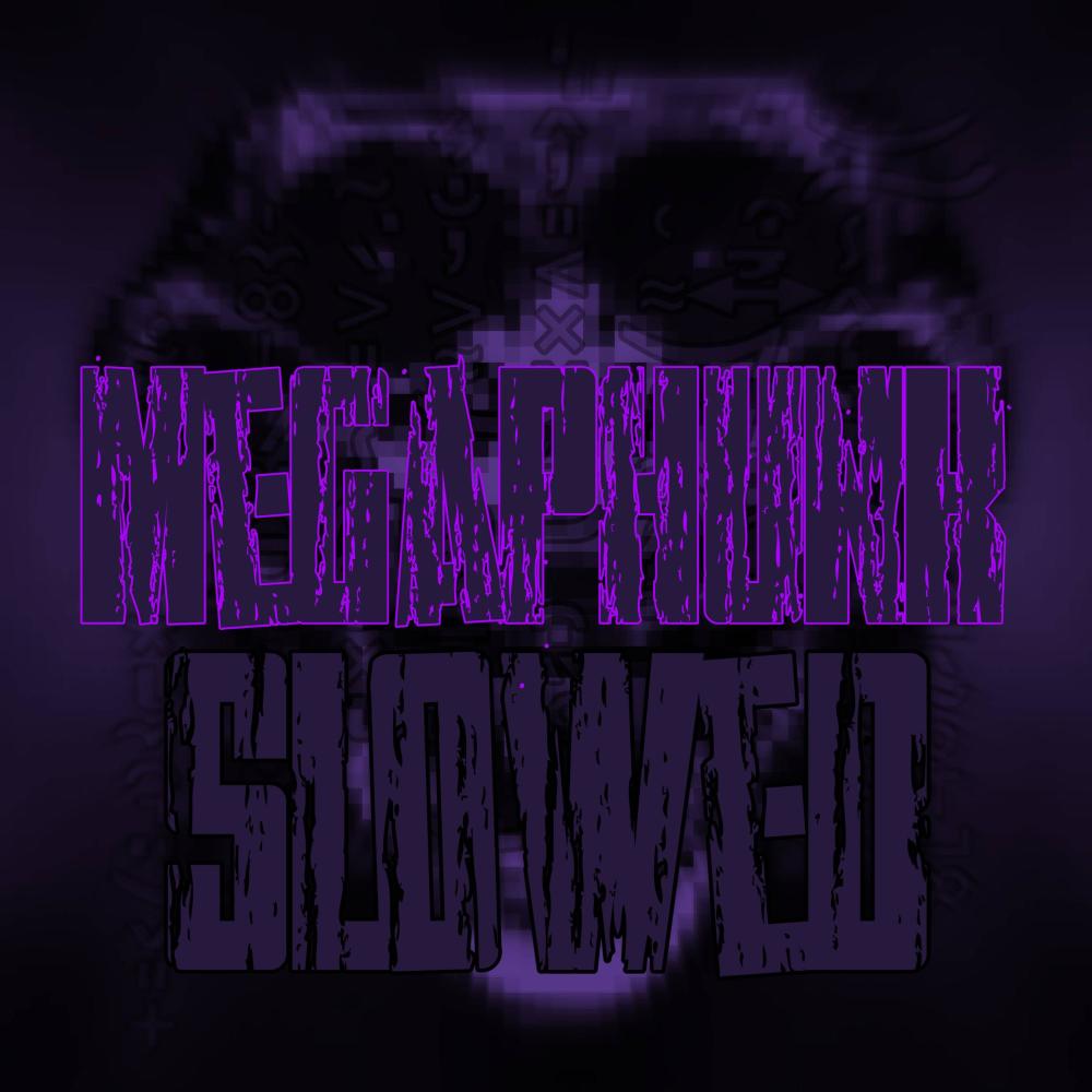 MegaPhunk (Slowed and reverb)