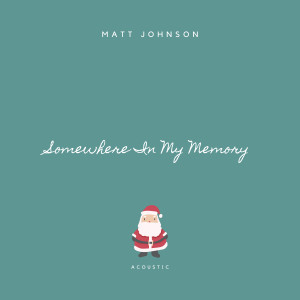 Matt Johnson的專輯Somewhere In My Memory (Acoustic)