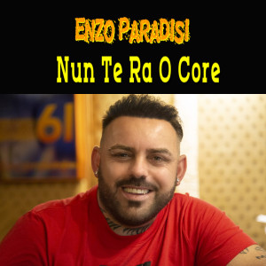 ดาวน์โหลดและฟังเพลง Nun Te Ra O Core พร้อมเนื้อเพลงจาก Enzo Paradisi