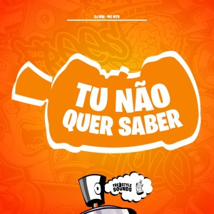 收听DJ Mw的Tu Não Quer Saber (Explicit)歌词歌曲