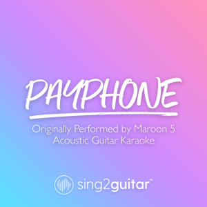 Dengarkan Payphone (Originally Performed by Maroon 5) (Acoustic Guitar Karaoke) lagu dari Sing2Guitar dengan lirik