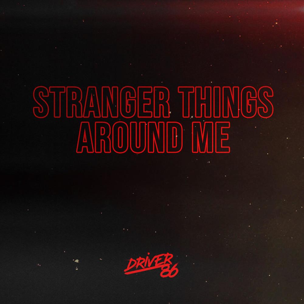 Stranger Things Around Me