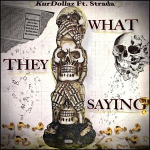 收聽KurDollaz的What They saying? (feat. Strada) (Explicit)歌詞歌曲