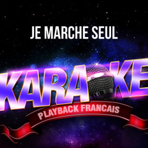 อัลบัม Je marche seul (Version Karaoké Playback) [Rendu célèbre par Jean-Jacques Goldman] - Single ศิลปิน Karaoké Playback Français