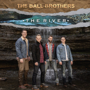 收聽The Ball Brothers的The River歌詞歌曲