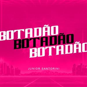 ดาวน์โหลดและฟังเพลง Botadão (Explicit) พร้อมเนื้อเพลงจาก Junior Santorini