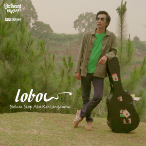 Album Belum Siap Aku Kehilanganmu oleh Lobow