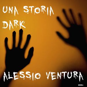 收听Alessio Ventura的Un storia dark歌词歌曲