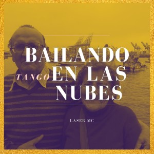Album Bailando Tango En Las Nubes oleh Laser Mc