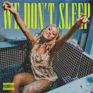 ดาวน์โหลดและฟังเพลง We Don't Sleep (Explicit) พร้อมเนื้อเพลงจาก Delaney Jane