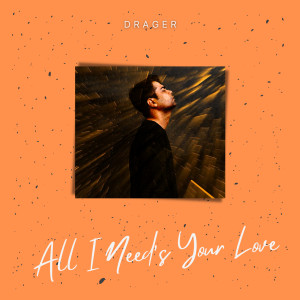 Dräger的專輯All I Need's Your Love