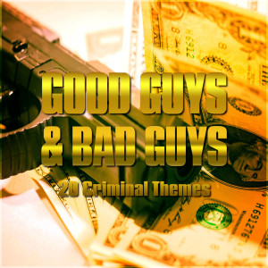 Movie Magic And His Solid Gold Soundtracks的专辑Good Guys & Bad Guys - 20 Criminal Themes