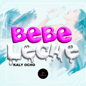 อัลบัม Bebe Leche ศิลปิน Kaly Ocho