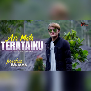 ดาวน์โหลดและฟังเพลง Air Mata Terataiku พร้อมเนื้อเพลงจาก Maulana Wijaya