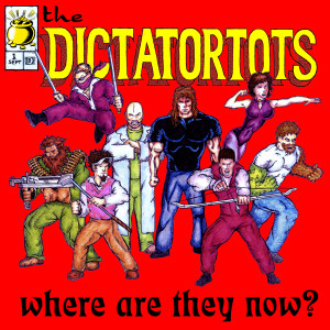 Album Where Are They Now? oleh The Dictatortots