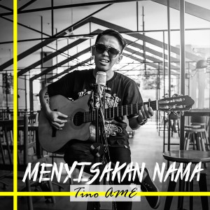 收听Tino AMEE的Menyisakan Nama歌词歌曲