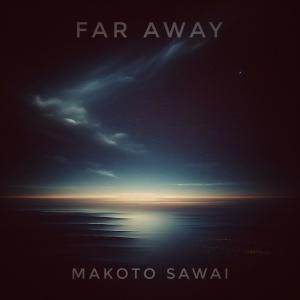 收聽Makoto Sawai的Far away歌詞歌曲