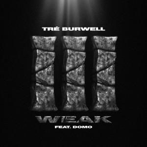 ดาวน์โหลดและฟังเพลง Weak พร้อมเนื้อเพลงจาก Tré Burwell