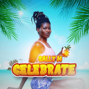 Listen to Celebrate song with lyrics from Sally M