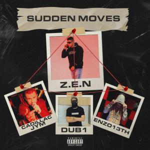 Z.E.N的專輯Sudden Moves (feat. Cadillac JYM) [Explicit]