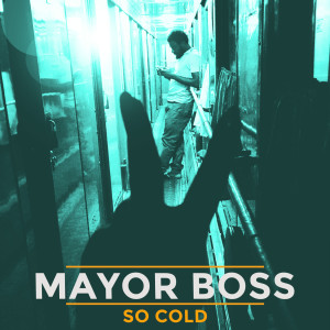 收聽Mayor Boss的So Cold (Explicit)歌詞歌曲