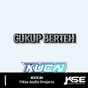 Listen to CUKUP BERTEH song with lyrics from Kucai