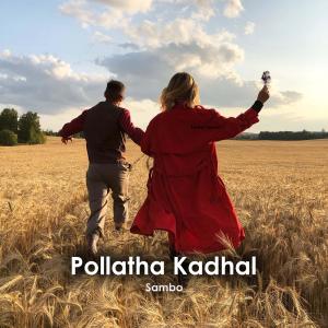 Listen to Pollatha Kadhal song with lyrics from Sambo