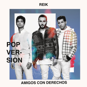收聽Reik的Amigos Con Derechos (Versión Pop)歌詞歌曲