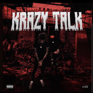 TAYSHOTZZ的專輯Krazy Talk (feat. KraxyK) (Explicit)