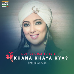 Listen to Maa Khana Khaya Kya? song with lyrics from Harshdeep Kaur