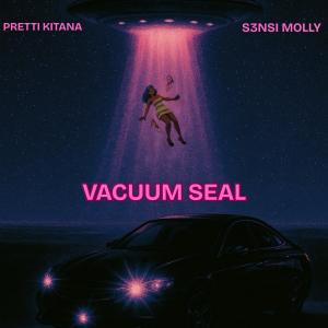 Pretti Kitana的專輯VACUUM SEAL (feat. S3nsi Molly) [Explicit]