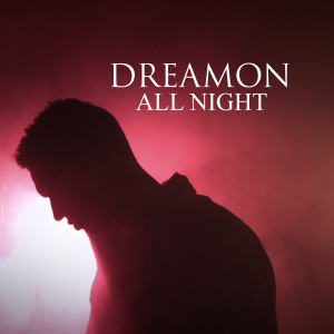 ดาวน์โหลดและฟังเพลง All Night พร้อมเนื้อเพลงจาก Dreamon