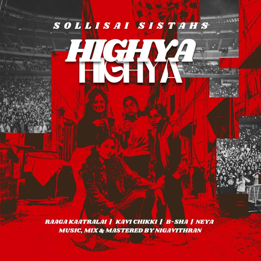 Highya Highya (feat. Neya, Kavi chikki, Raaga kaatralai, Bshaa & Nigavithran) (Explicit)