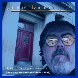 อัลบัม Time Enough at Last: The Complete Sessions (2004 - 2006) ศิลปิน Jaimie Vernon