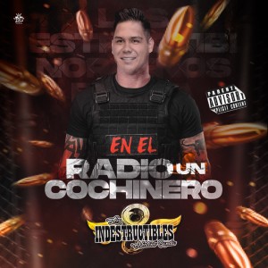 Listen to En la radio un cochinero (Explicit) song with lyrics from Los Indestructibles