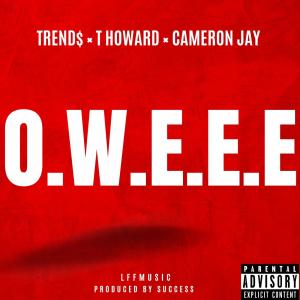 收聽Trend$的O.W.E.E.E (feat. T Howard & Cameron Jay) (Explicit)歌詞歌曲