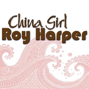 ดาวน์โหลดและฟังเพลง China Girl พร้อมเนื้อเพลงจาก Roy Harper