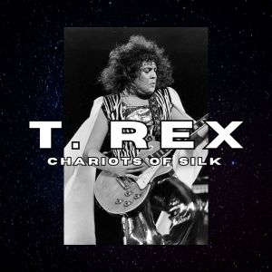 Chariots of Silk dari T. Rex