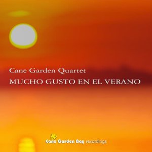 Cane Garden Quartet的專輯Mucho Gusto En El Verano