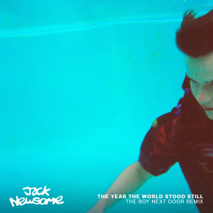 Dengarkan lagu The Year the World Stood Still - The Boy Next Door Remix (The Boy Next Door Remix) nyanyian Jack Newsome dengan lirik