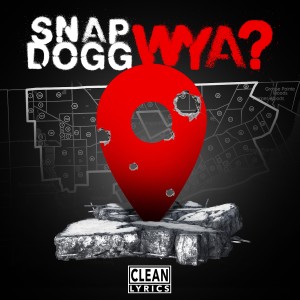 ดาวน์โหลดและฟังเพลง WYA (Explicit) พร้อมเนื้อเพลงจาก Snap Dogg